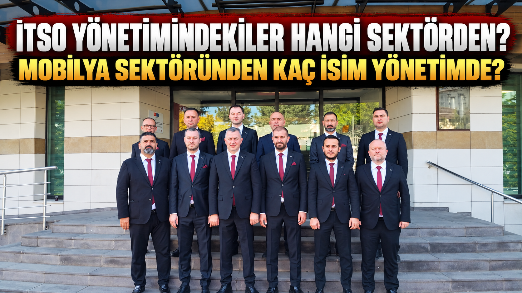İTSO yönetimindekiler hangi sektörden? Mobilya sektöründen kaç isim yönetimde?