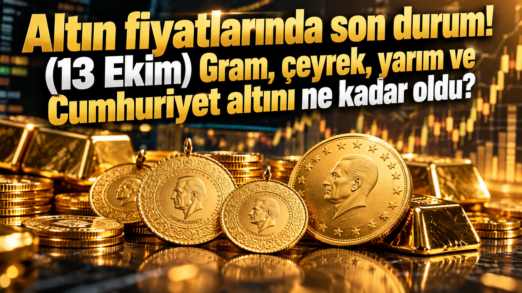 Altın fiyatlarında son durum! (13 Ekim) Gram, çeyrek, yarım ve Cumhuriyet altını ne kadar oldu?