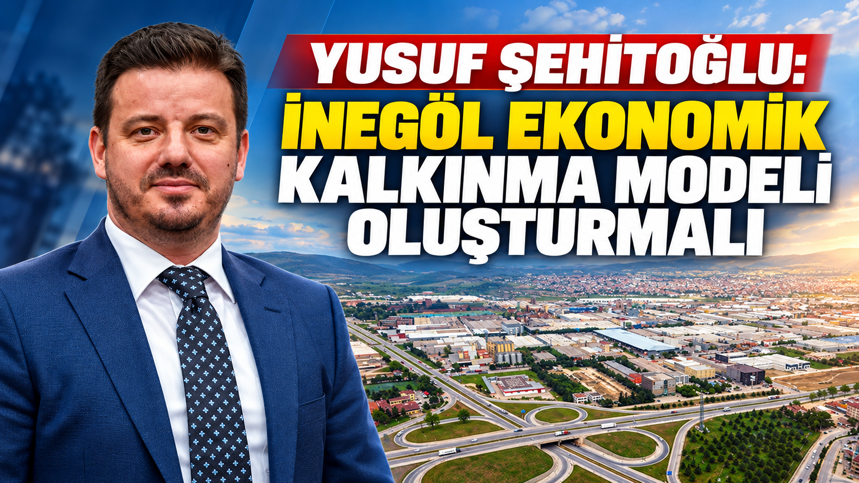 İnegöl ekonomik kalkınma modeli oluşturmalı