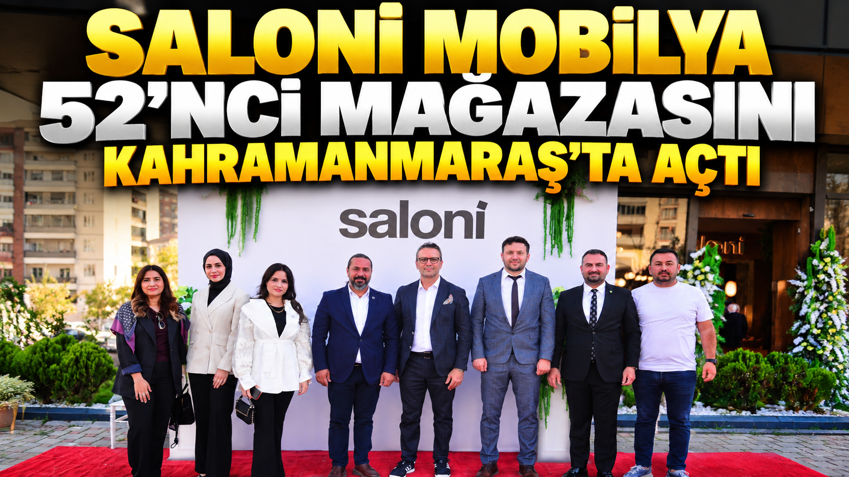 SALONİ Mobilya 52’nci mağazasını Kahramanmaraş’ta açtı